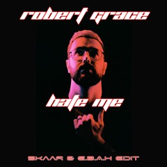𝙁𝙍𝙀𝙀 𝘿𝙇: Robert Grace - Hate Me (SkaaR & E.B.A.H Edit)