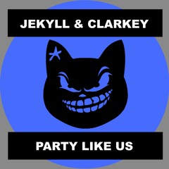 Jekyll & Clarkey - Party Like Us (Original Mix 2015)