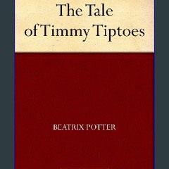 ebook read pdf 🌟 The Tale of Timmy Tiptoes Read online