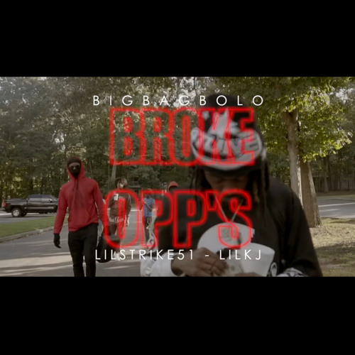 Broke Opp's Ft LilStrike51 & LilKj2F