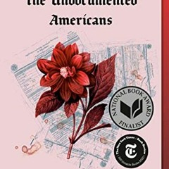 READ [PDF EBOOK EPUB KINDLE] The Undocumented Americans by  Karla Cornejo Villavicencio 📜