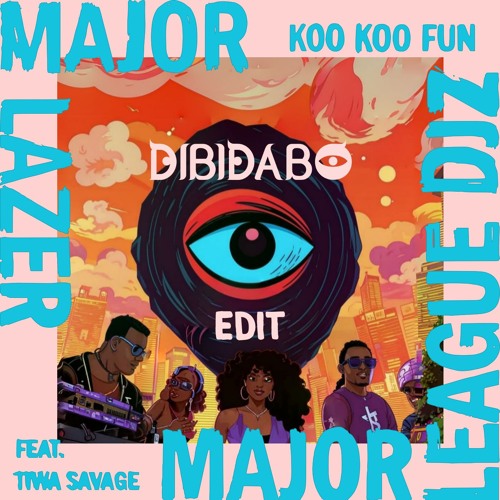 Major Lazer & Major League DJz feat. Tiwa Savage - Koo Koo Fun (DIBIDABO Edit) FREE DOWNLOAD