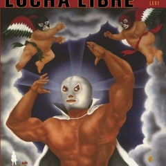 [Book] R.E.A.D Online The World of Lucha Libre: Secrets, Revelations, and Mexican National