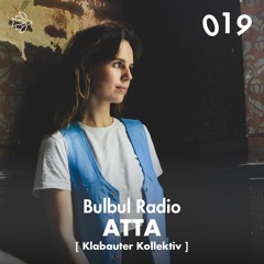 Bulbul Radio 019 - ATTA