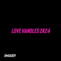 OmgAddy - Love Handles 2K24