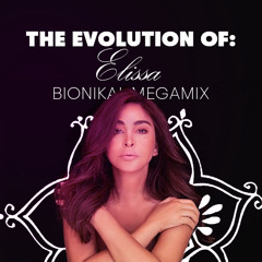 The Evolution of Elissa (Bionikal Megamix)