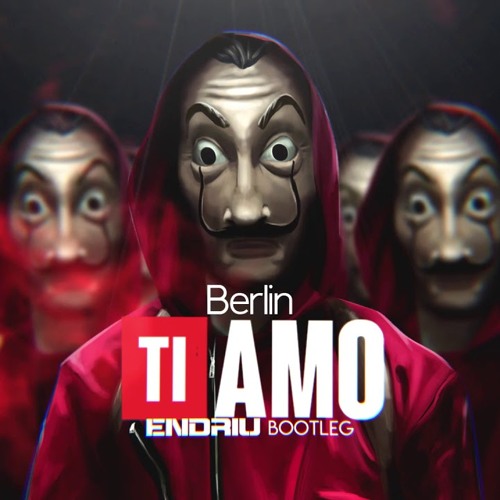 Berlin - Ti Amo (ENDRIU BOOTLEG)