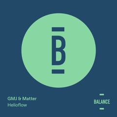 Premiere: GMJ & Matter - Helioflow [Balance Music]