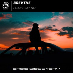 BREVTHE - I Can't Say No (Original Mix)[FREE DOWNLOAD]