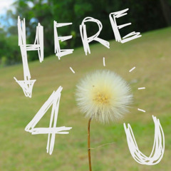 here 4 u