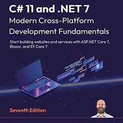 GET EBOOK 💏 C# 11 and .NET 7 – Modern Cross-Platform Development Fundamentals: Start