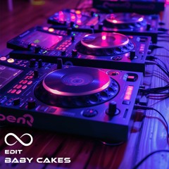 Baby Cakes (Edit)