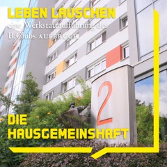 02 Die Hausgemeinschaft | Audiowalk B:Club Aufbruch LEBEN LAUSCHEN