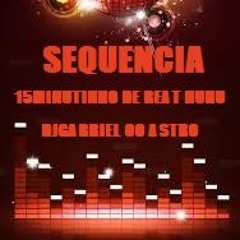15MINUTINHO DE BEAT HUHU 2024 DJ GABRIEL OO ASTRO