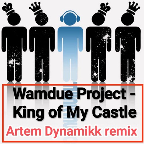 Wamdue Project - King Of My Castle (A. D. remix).mp3