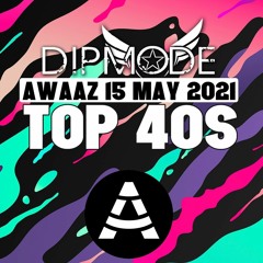 Nonstop Top 40's 2021 | DJ Dipmode | Live Recording | Awaaz Fifteen May 2021