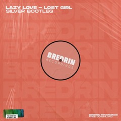 Lazy Love - Lost Girl (Silver Bootleg) FREE DOWNLOAD