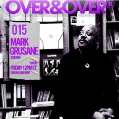 OVER&OVER 015: MARK GRUSANE