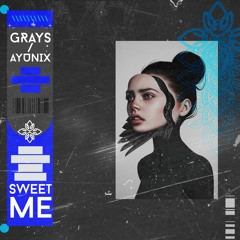 Grays & Ayunix - Sweet Me
