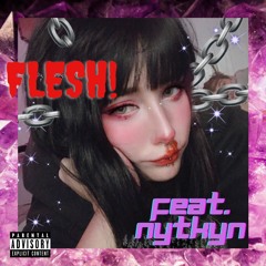 FLESH! Ft. NYTKYN (Prod. SAUCE X $ECRET)