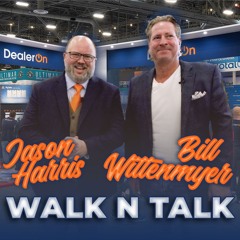 Streamlining Customer Experience | Walk N Talk with Jason Harris ft. Bill Wittenmyer from DealerOn