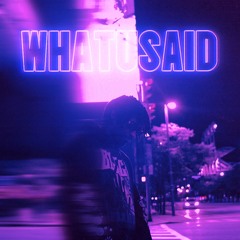 WHATUSAID (Slowed + Reverbed)