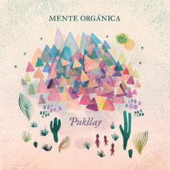 Mente Orgánica - Río [Pukllay] - Fertil Discos