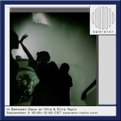 In Between Days - 17 w/ Ofra & Elina Tapio