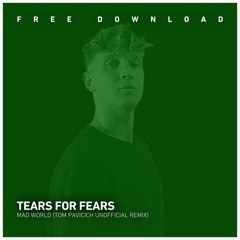 FREE DOWNLOAD: Tears For Fears - Mad World (Tom Pavicich Unofficial Remix)