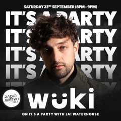 Guest Mix Wuki - It's A Party W' Jai Waterhouse On Radio Metro 105.7 Every Saturday 8PM-9PM EP.14