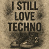 I still love techno 2