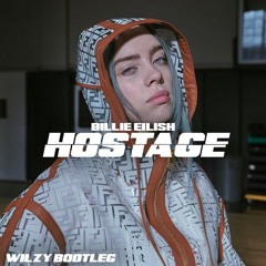 Billie Eilish - Hostage [Wilzy Bootleg] *FREE DL*