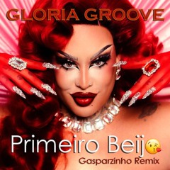 Gloria Groove - Primeiro Beijo (DJ Gasparzinho)