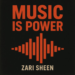Zari Sheen - Music Is Power