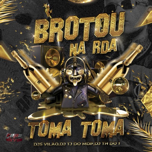 BROTOU NA RDA TOMA - DJ VILÃO ,DJ TJ DO MDP, DJ TH DO 1