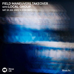 Rinse X Field Maneuvers Takeover: Local Group - 29 July 2023