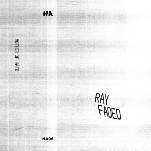 Ray Faded - Mother Of Hate (HA06)