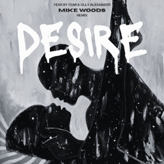Desire- Olly Alexander, Years By Years (MIKE WOODS REMIX)