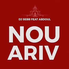 Abdoul Feat Dj Sebb - Nou Ariv REMIX [Short Version]