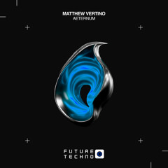 Matthew Vertino - Aeternum [Future Techno Records]