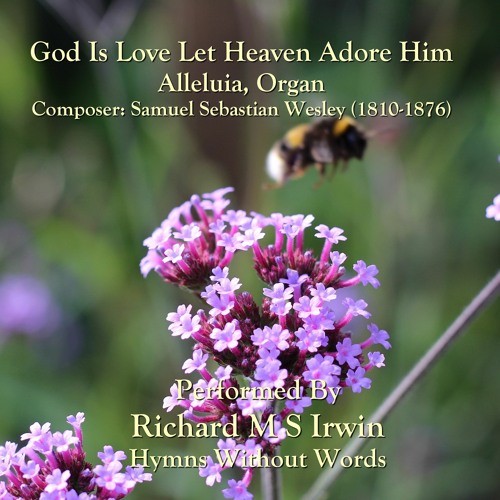 Stream God Is Love Let Heaven Adore Him (Alleluia - 3 Verses) - Organ by  Richard M.S. Irwin | Listen online for free on SoundCloud