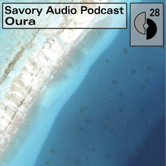 Savory Audio Podcast E28 - Oura