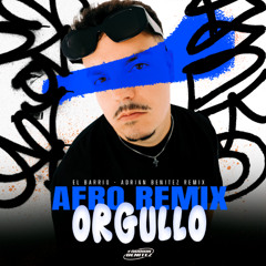 El Barrio - Orgullo (Adrian Benitez Afro Remix 126Bpm)