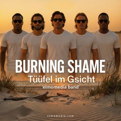 Burning Shame: Tüüfel im Gsicht