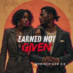 Earned Not Given