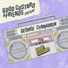 Good Custard Mixtapes 089: George Cynnamon