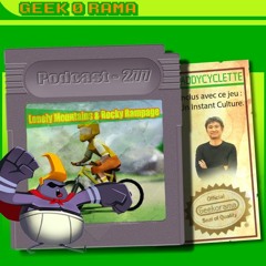 Épisode 277 GeekOrama - Lonely Mountains Downhill & Rocky Rampage | IC : Miz' et la synesthésie