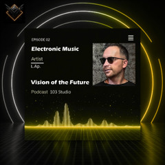 Podcast Vision of the Future Episode 02 - L.Ap.