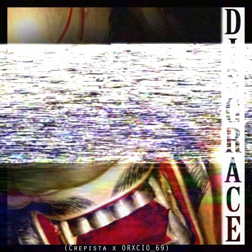 Disgrace (feat. ORXCIO69)