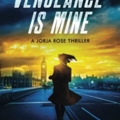 [Get] PDF 🗸 Vengeance is Mine: A Jorja Rose Christian Suspense Thriller (Valley of D